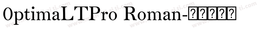 0ptimaLTPro Roman字体转换